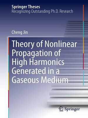 cover image of Theory of Nonlinear Propagation of High Harmonics Generated in a Gaseous Medium